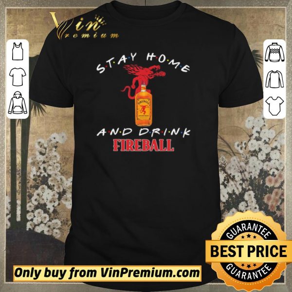 Official Stay home and drink Fireball shirt sweater