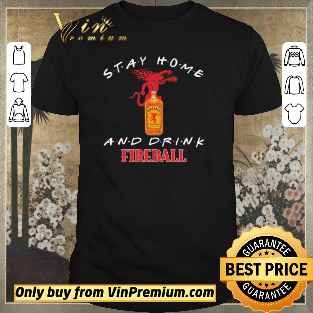 Official Stay home and drink Fireball shirt sweater