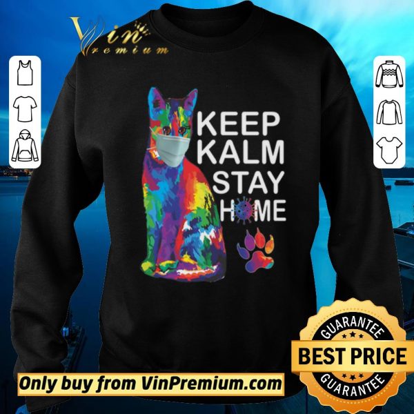 Original Cat Color Mask Keep Kalm Stay Home Coronavirus shirt sweater