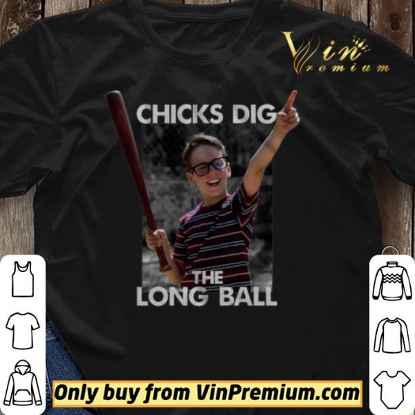 Chicks Dig The Long Ball Sandlot shirt sweater