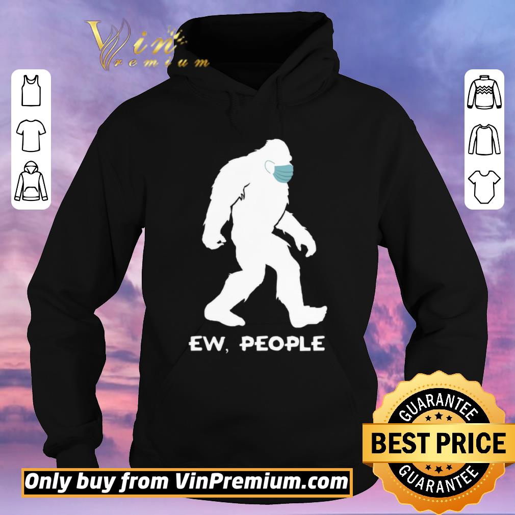 Pretty Bigfoot Mask Ew People shirt sweater c2820a4c pretty bigfoot mask ew people shirt sweater 4 - Pretty Bigfoot Mask Ew People shirt sweater