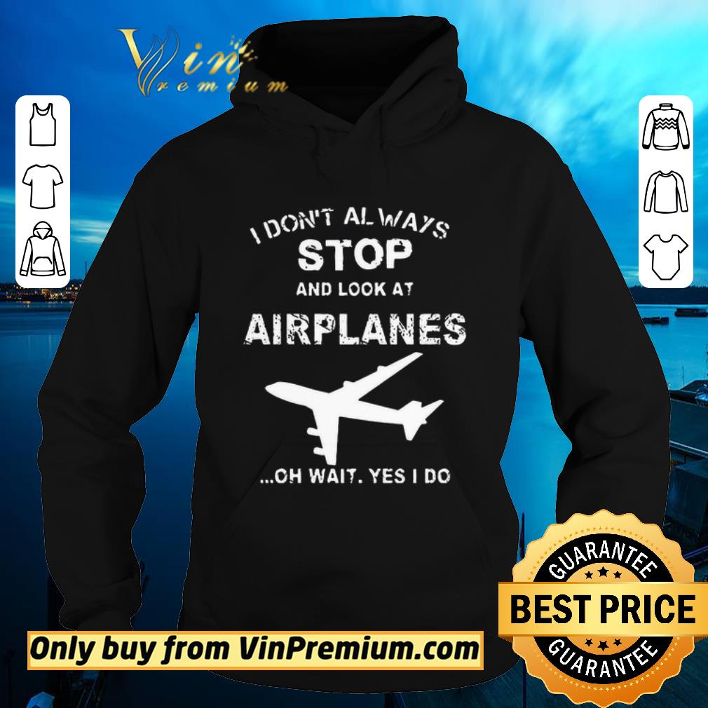 Top I Don't Always Stop And Look At Airplanes Oh Wait Yes I Do shirt sweater c284e0e1 top i don t always stop and look at airplanes oh wait yes i do shirt sweater 4 - Top I Don't Always Stop And Look At Airplanes Oh Wait Yes I Do shirt sweater