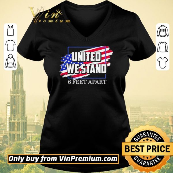 Official United We Stand 6 Feet Apart shirt sweater