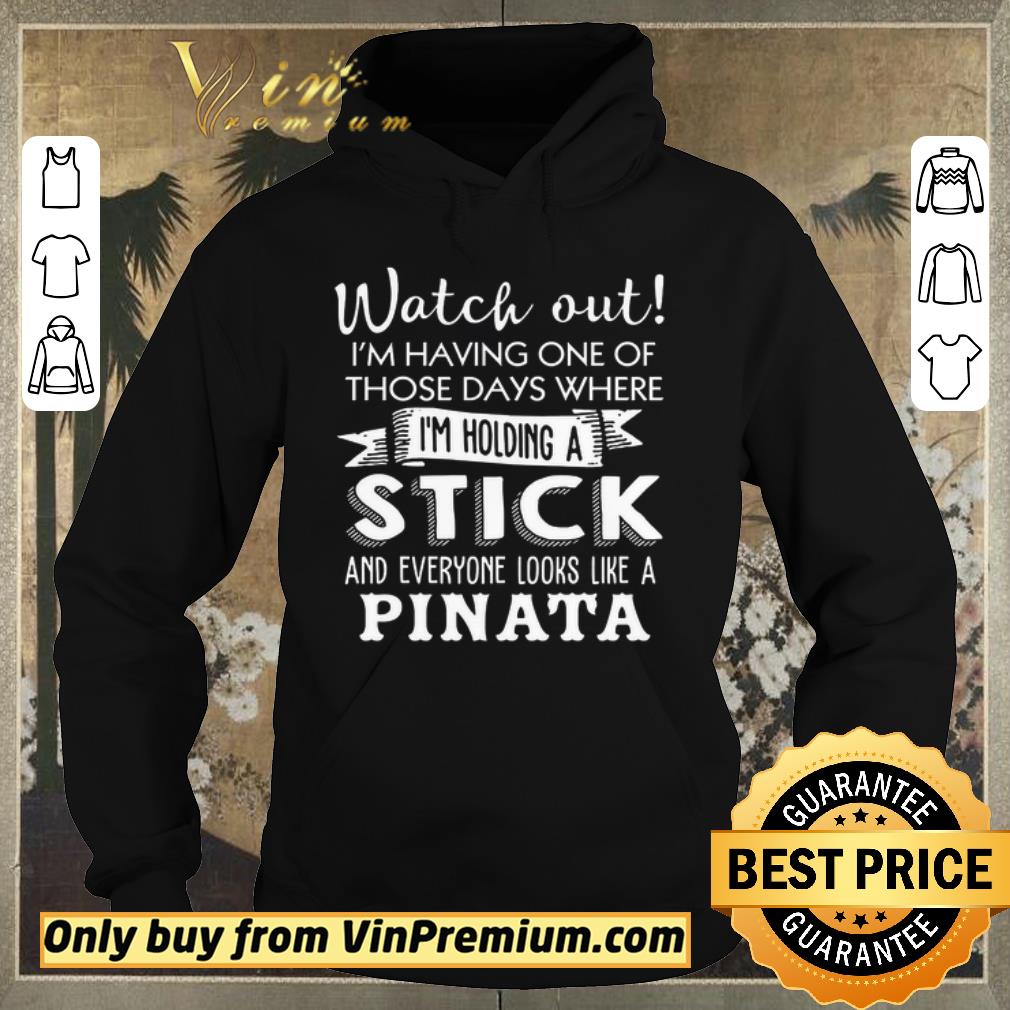 Premium Watch Out I'm Having One Of Those Days Where I'm Holding A Stick shirt sweater c447c45c premium watch out i m having one of those days where i m holding a stick shirt sweater 4 - Premium Watch Out I'm Having One Of Those Days Where I'm Holding A Stick shirt sweater