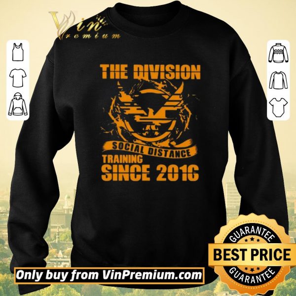 Original The division social distance training since 2016 shirt sweater