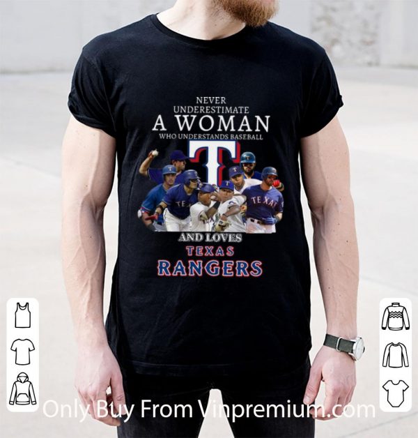 Premium Never Underestimate A Woman Who Understands Baseball And Loves Texas Rangers shirt