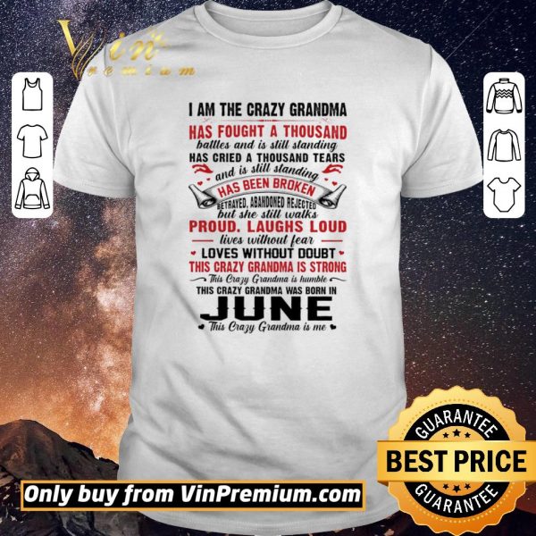 Premium I Am The Crazy Grandma Has Fought A Thousand Battles And Is Still Standing shirt sweater