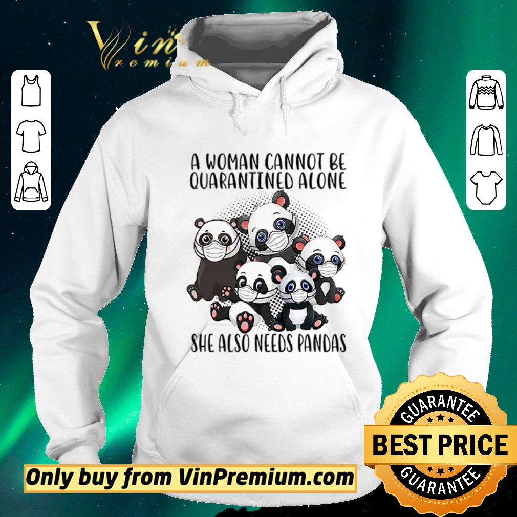 c8095720 original a woman cannot be quarantined alone she also needs pandas shirt sweater 4 - Original A woman cannot be quarantined alone she also needs Pandas shirt sweater