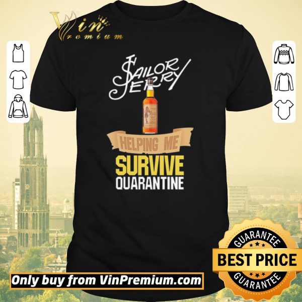 Original Sailor Jerry helping me survive quarantine shirt sweater