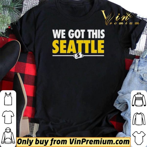 We Got This Seattle shirt sweater