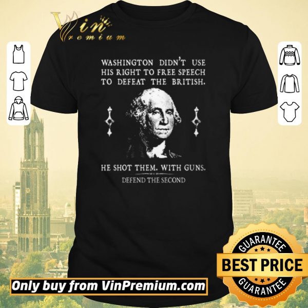 Official Washington Didn't Use His Right To Free Speech To Defeat The British shirt sweater