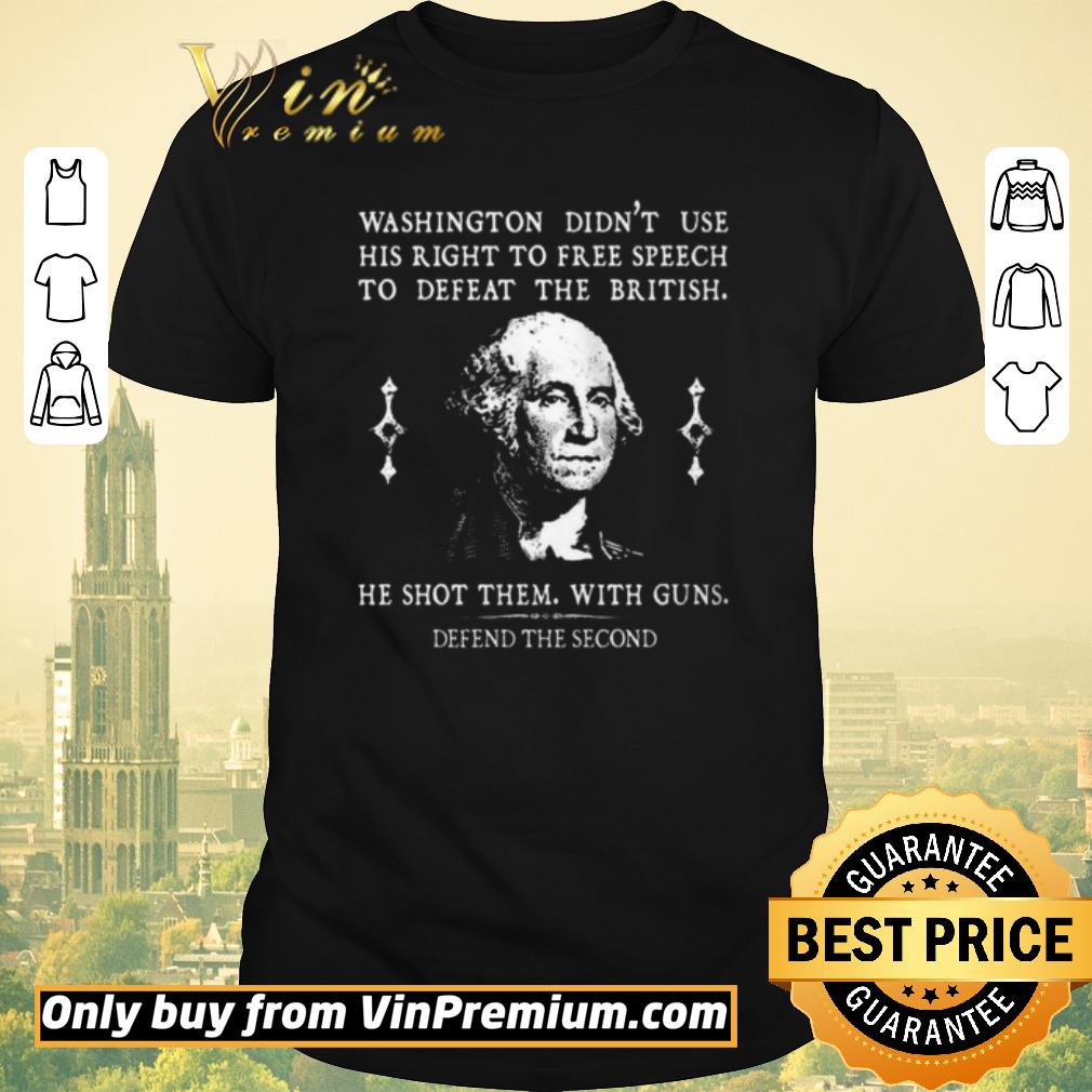 Official Washington Didn't Use His Right To Free Speech To Defeat The British shirt sweater