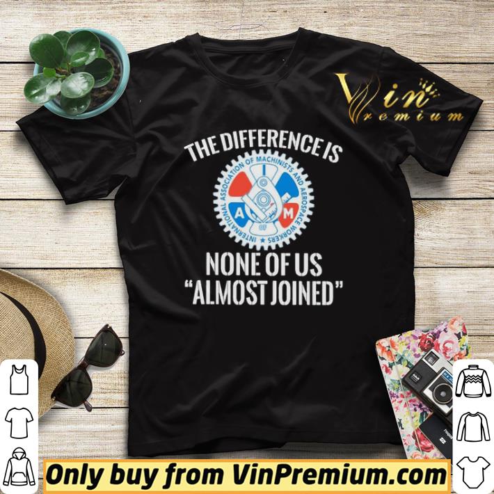 IAMAW the difference is none of us almost joinen shirt sweater cda4a9fa iamaw the difference is none of us almost joinen shirt sweater 4 - IAMAW the difference is none of us almost joinen shirt sweater