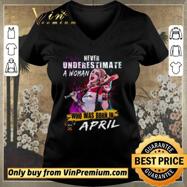 Pretty Harley Quinn Never Underestimate A Woman Who Was Born In April shirt sweater