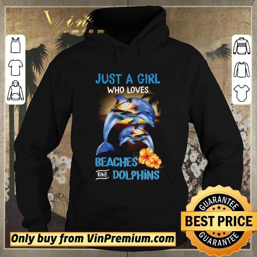 d003ad0e nice just a girl who loves beaches and dolphins shirt sweater 4 - Nice Just A Girl Who Loves Beaches And Dolphins shirt sweater