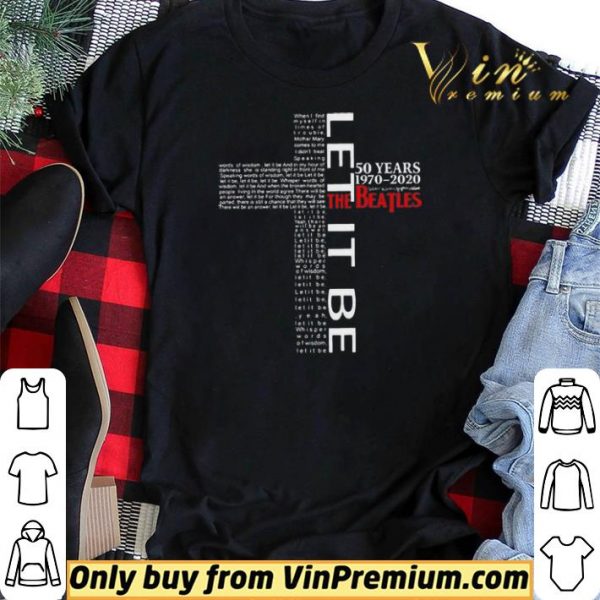 Cross Let It Be 50 Years 1970 2020 The Beatles Signatures shirt sweater