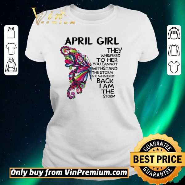 Original April girl Butterfly the whispered to her you cannot withstand shirt sweater