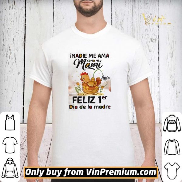 nadie Me Ama Como Mi Mami Lucia Feliz 1er Dia De La Madre shirt sweater
