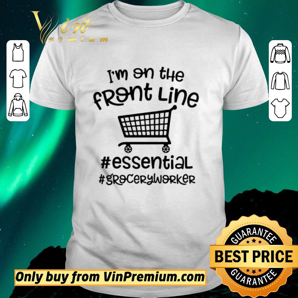 Top I’m on the front line Essential Grocery worker shirt sweater