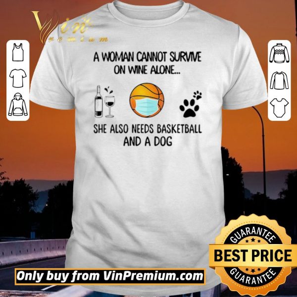 Pretty A Woman Cannot Survive On Wine Alone She Also Needs Basketball And A Dog shirt sweater
