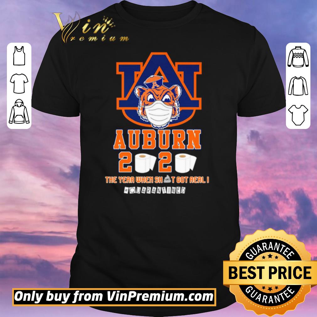 Top Auburn Tigers 2020 the year when shit got real #quarantined shirt sweater