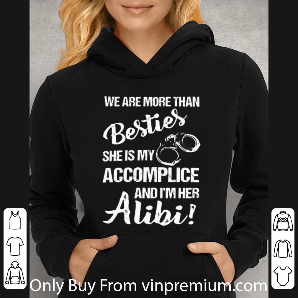 d84abf66 top we are more than besties she s my accomplice and i m her alibi shirt 4 - Top We Are More Than Besties She's My Accomplice And I'm Her Alibi shirt