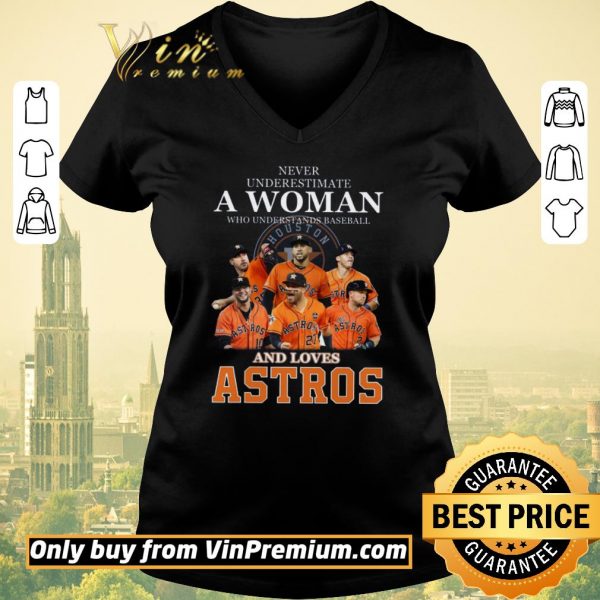 Awesome Never Underestimate A Woman Who Understands Baseball And Love Astros shirt sweater