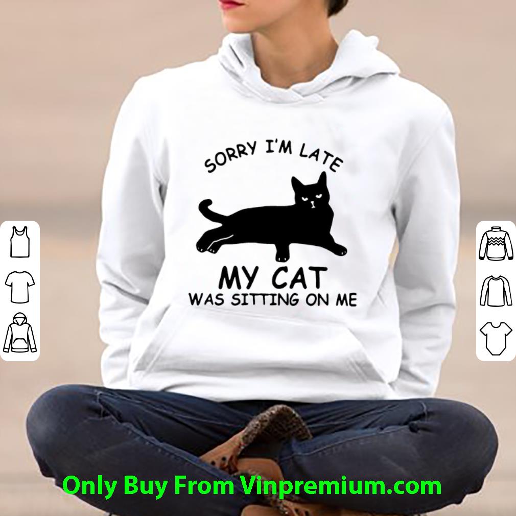 d9a96e53 pretty sorry i m late my cat was sitting on me cat lovers shirt 4 - Pretty Sorry I’m Late My Cat Was Sitting On Me Cat Lovers shirt