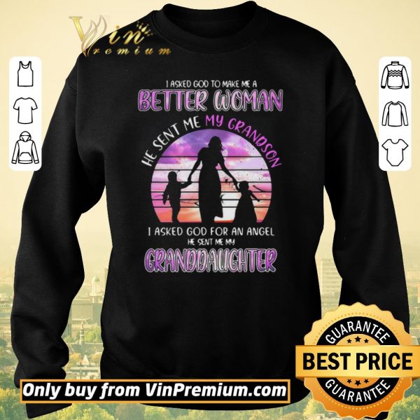 Official I Asked God To Make Me A Better Woman He Sent Me My Grandson I Asked God For An Angle He Sent Me My shirt sweater