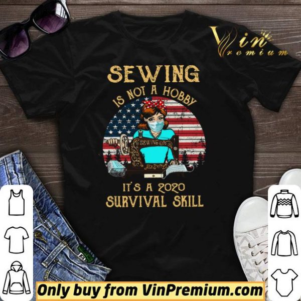 American Flag Girl Quit Mask Sewing Is Not A Hobby It's A 2020 Survival Skill shirt sweater