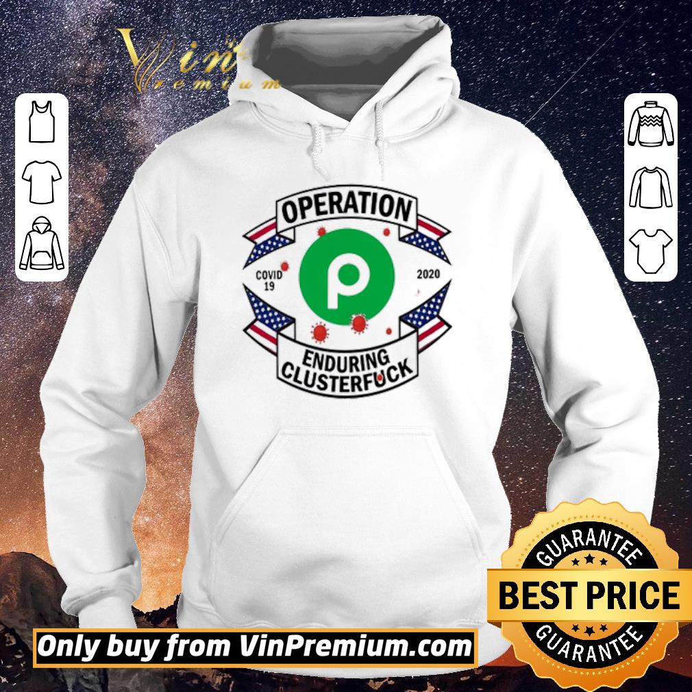 Awesome Publix Operation enduring clusterfuck Covid-19 2020 shirt sweater db36350d awesome publix operation enduring clusterfuck covid 19 2020 shirt sweater 4 - Awesome Publix Operation enduring clusterfuck Covid-19 2020 shirt sweater