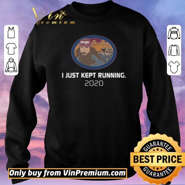 Funny I just kept running 2020 shirt sweater