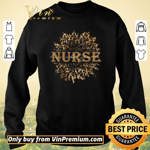 Pretty Sunflower Leopard Nurse Love What You Do shirt sweater