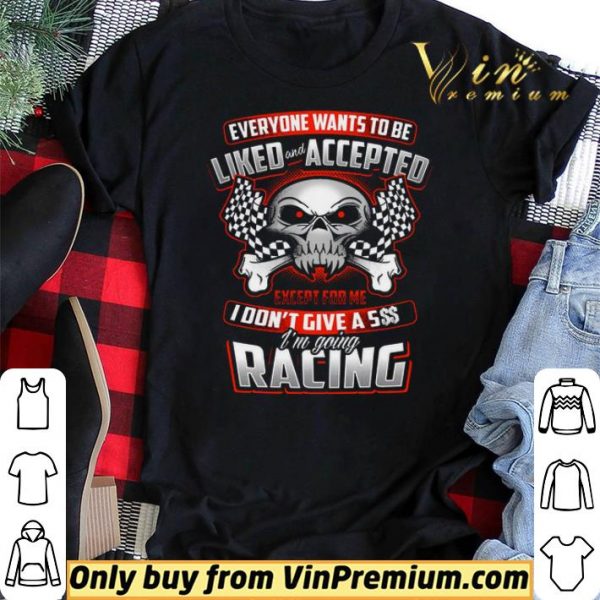 Skull Everyone Wants To Be Liked And Accepted Except For Me I Don't Give A 5$$ shirt sweater