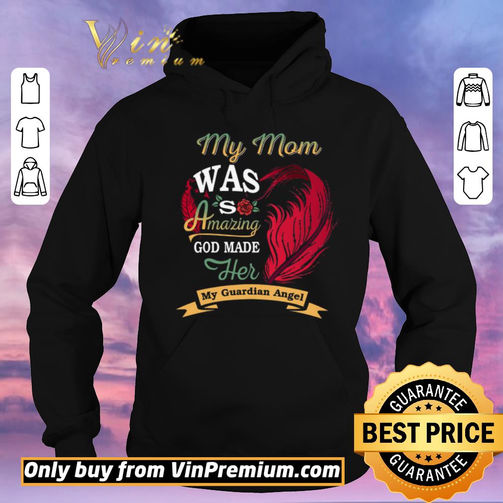 dbd8652e nice my mom was so amazing god made her my guardian angel shirt sweater 4 - Nice My Mom Was So Amazing God Made Her My Guardian Angel shirt sweater