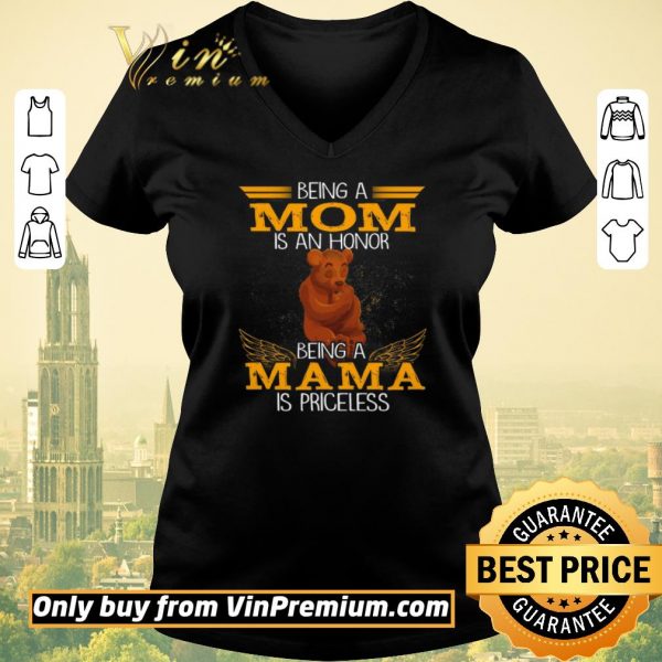 Original Bear Being A Mom Is An Honor Being A Mom Is Priceless shirt sweater