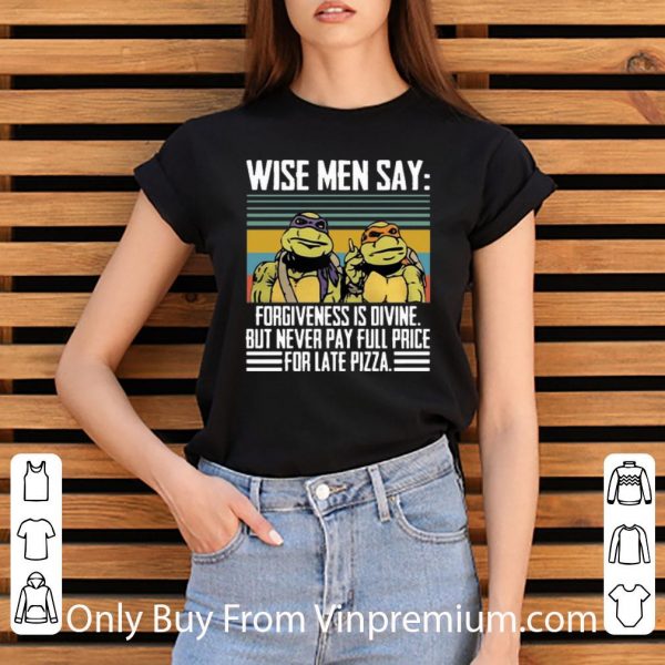 Nice Forgiveness Is Divine But Never Pay Full Price For Late Pizza shirt