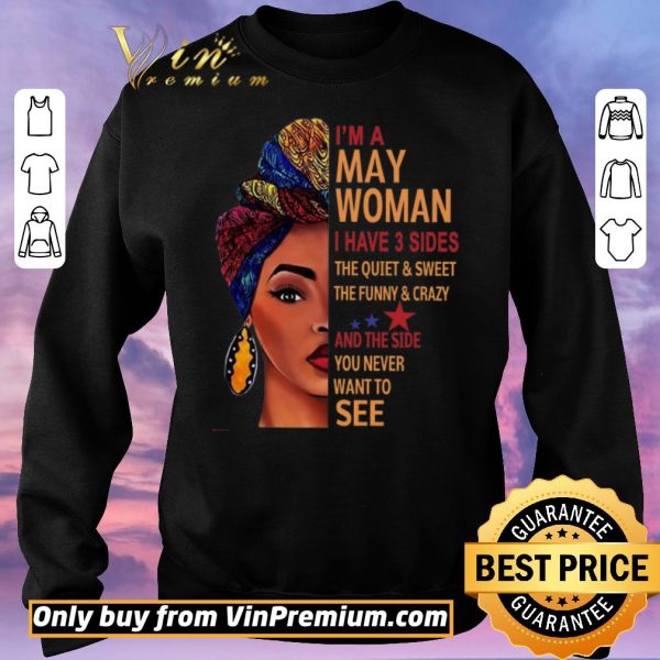 Original I'm A Woman I Have 3 Sides The Quiet & Sweet The Funny & Crazy And The Side shirt sweater