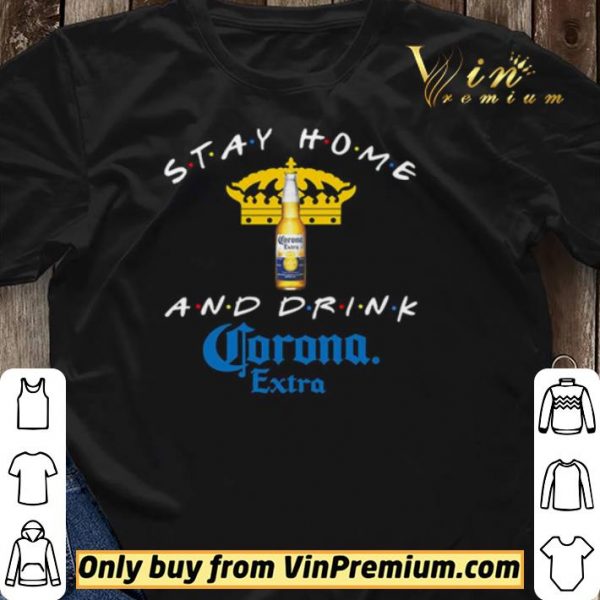 Stay home and drink Corona Extra shirt sweater