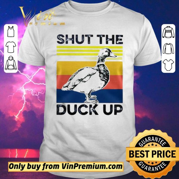 Official Shut the duck up shirt sweater