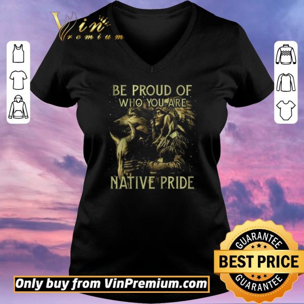 Nice Wolves Be Proud Of Who You Are Native Pride shirt sweater