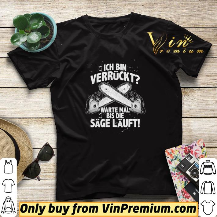 dfcb6d02 ich bin verrückt warte mal bis die sage läuft shirt sweater 4 - Ich Bin Verrückt Warte Mal Bis Die Sage Läuft shirt sweater