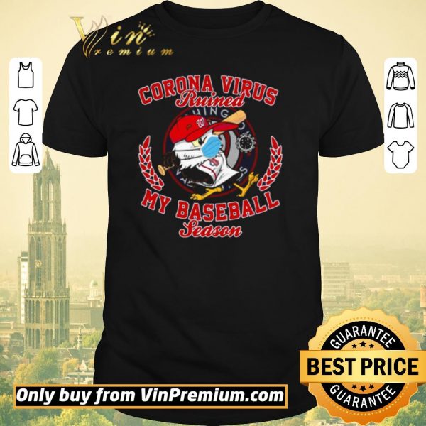 Nice Washington Nationals Corona Virus ruined my baseball season shirt sweater
