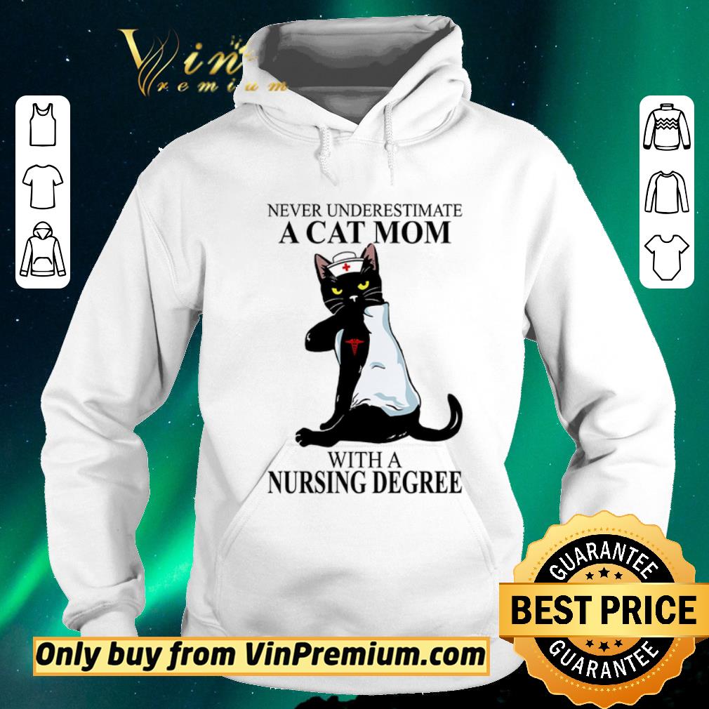 e048a943 nice never underestimate a cat mom with a nursing degree shirt sweater 4 - Nice Never Underestimate A Cat Mom With A Nursing Degree shirt sweater
