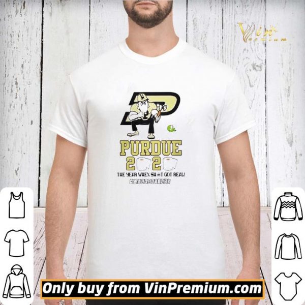 Purdue Boilermakers 2020 the year when shit got real quarantined shirt sweater