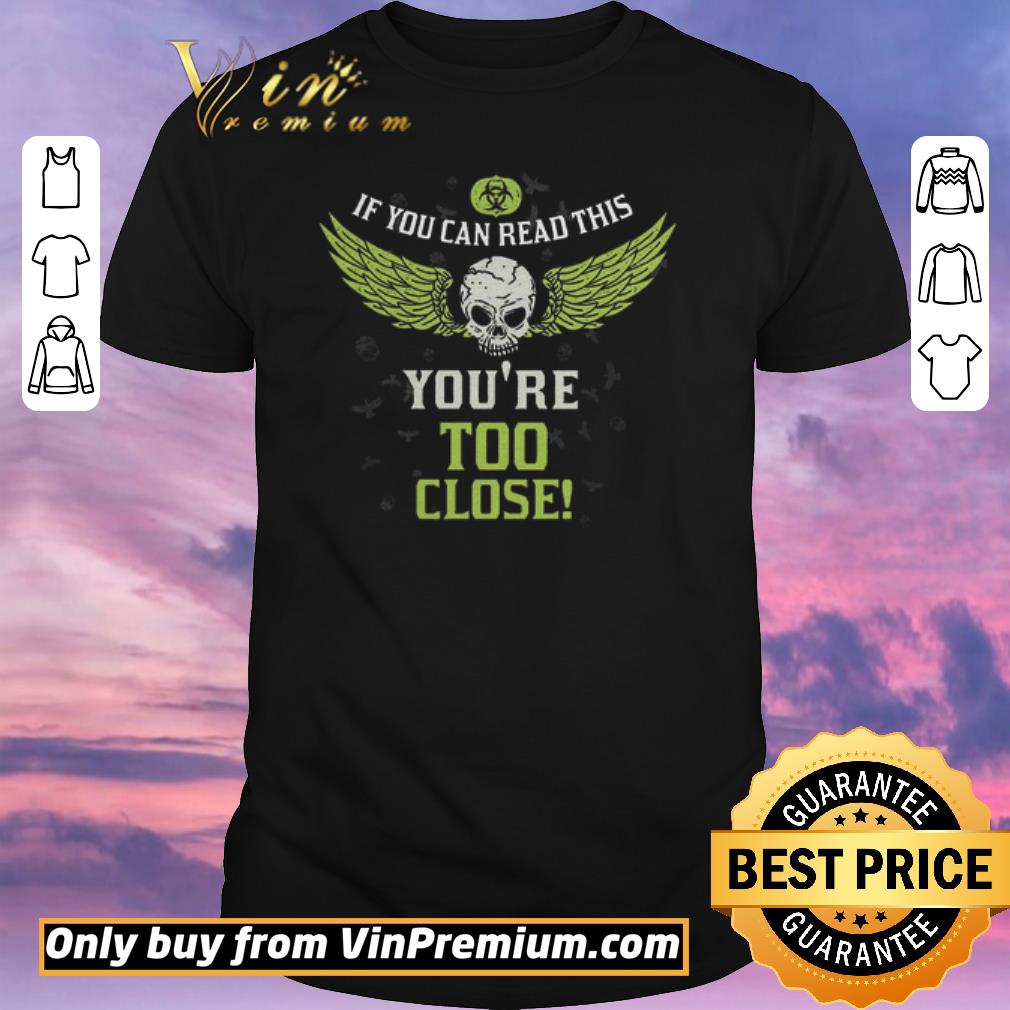 Awesome Skull Angel If You Can Read This You're Too Close shirt sweater