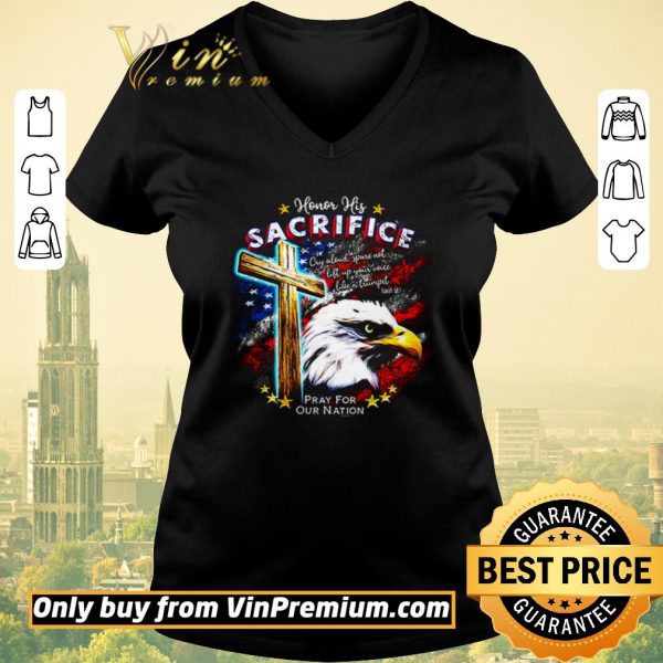 Pretty Honor his sacrifice pray for our nation America flag shirt sweater