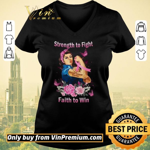 Pretty Strong Girl Strength To Fight Breast Cancer Warrior Faith To Win shirt sweater
