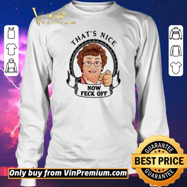 Funny Mrs. Brown’s Boys that’s nice now feck off shirt sweater