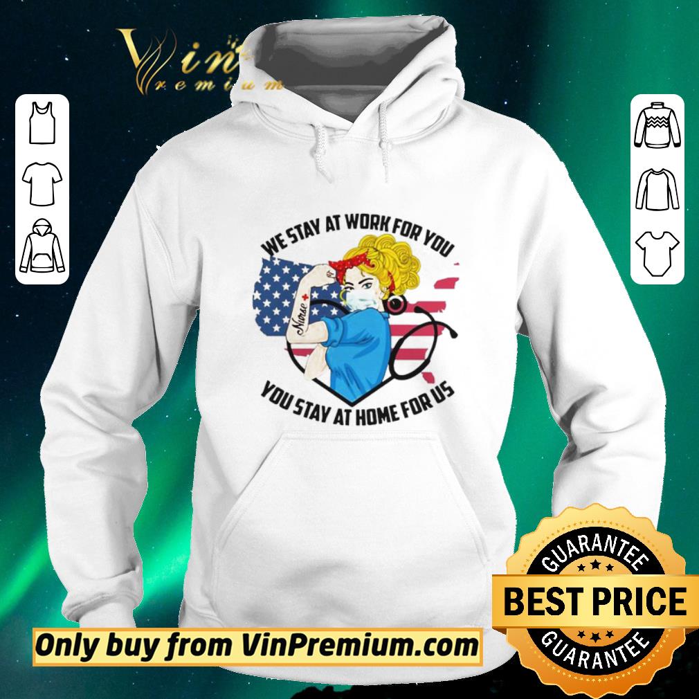 Premium Strong Nurse We Stay At Work For You You Stay At Home For Us America Flag map shirt sweater eaedf2a6 premium strong nurse we stay at work for you you stay at home for us america flag map shirt sweater 4 - Premium Strong Nurse We Stay At Work For You You Stay At Home For Us America Flag map shirt sweater